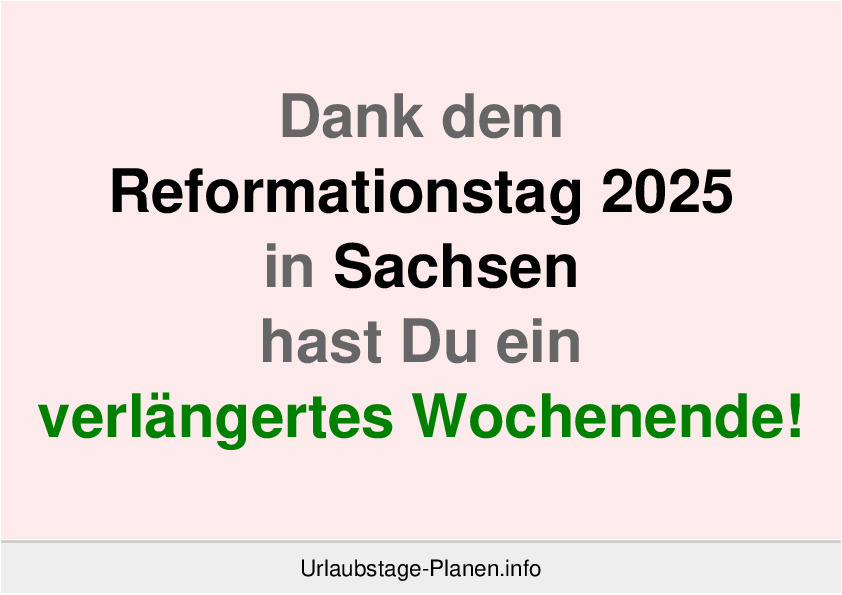 Dank dem Reformationstag 2025 in Sachsen hast Du ein verlängertes Wochenende!