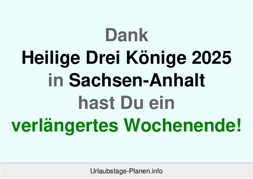 Dank Heilige Drei Könige 2025 in Sachsen-Anhalt hast Du ein verlängertes Wochenende!