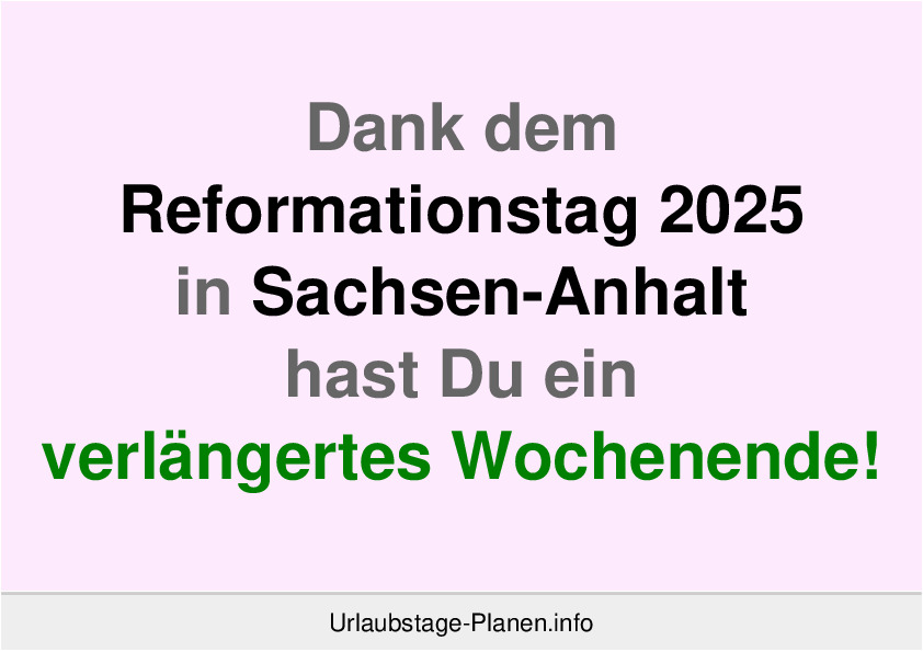 Dank dem Reformationstag 2025 in Sachsen-Anhalt hast Du ein verlängertes Wochenende!