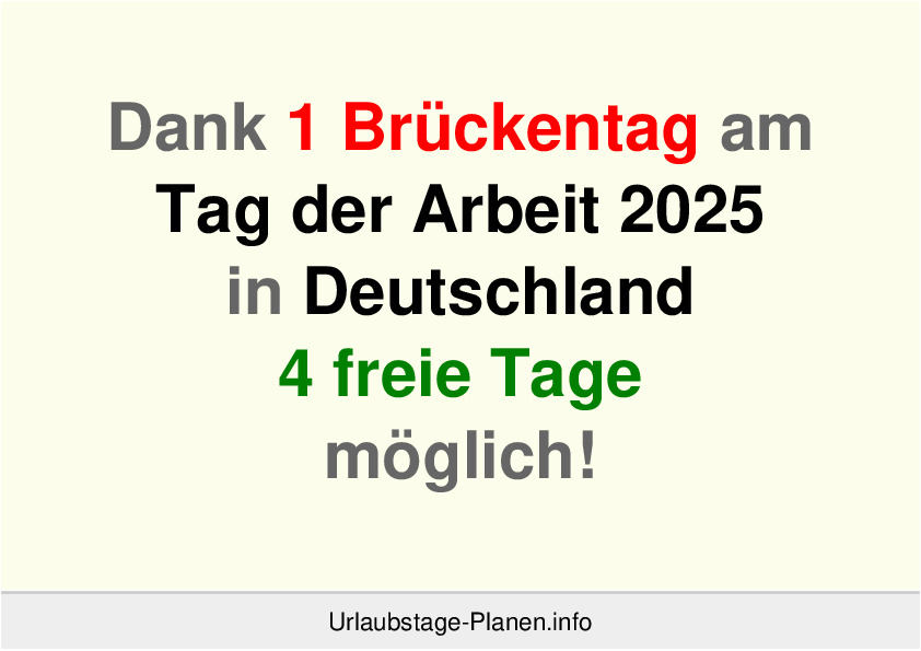 Dank 1 Brückentag am  Tag der Arbeit 2025 in Deutschland 4 freie Tage möglich!