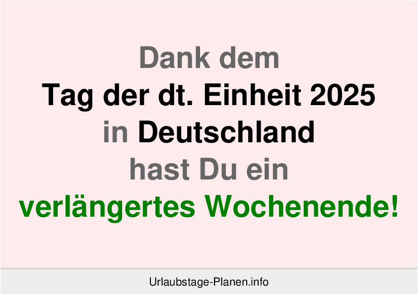 Dank dem Tag der dt. Einheit 2025 in Deutschland hast Du ein verlängertes Wochenende!