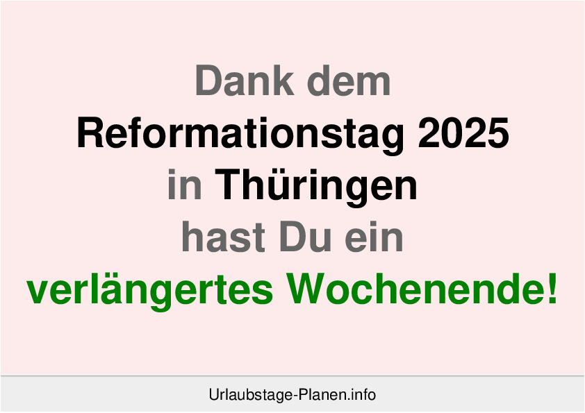 Dank dem Reformationstag 2025 in Thüringen hast Du ein verlängertes Wochenende!