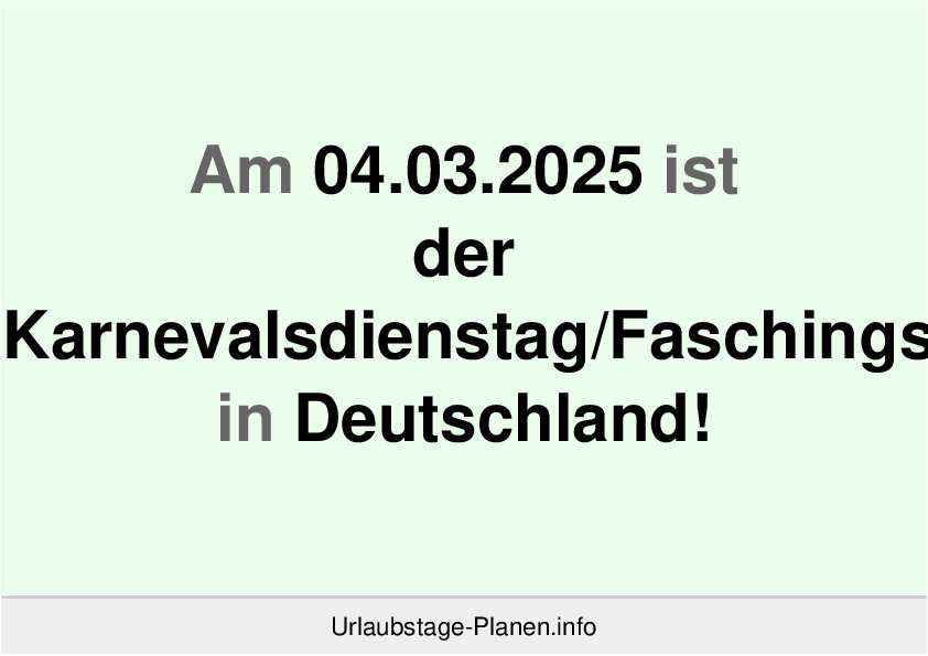 Am 04.03.2025 ist der Karnevalsdienstag/Faschingssdienstag in Deutschland!