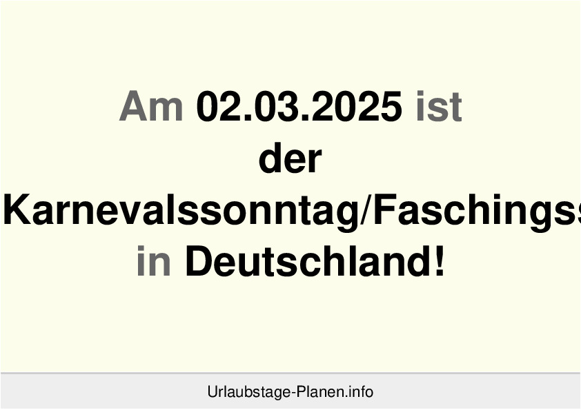 Am 02.03.2025 ist der Karnevalssonntag/Faschingssonntag in Deutschland!
