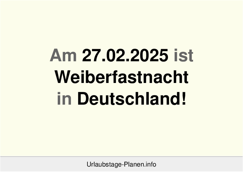 Am 27.02.2025 ist Weiberfastnacht in Deutschland!