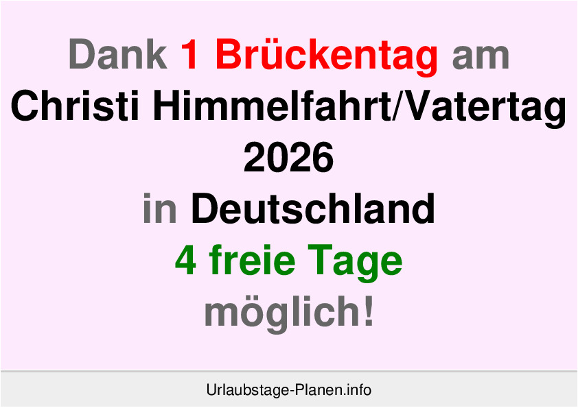 Dank 1 Brückentag am Christi Himmelfahrt/Vatertag 2026 in Deutschland 4 freie Tage möglich!