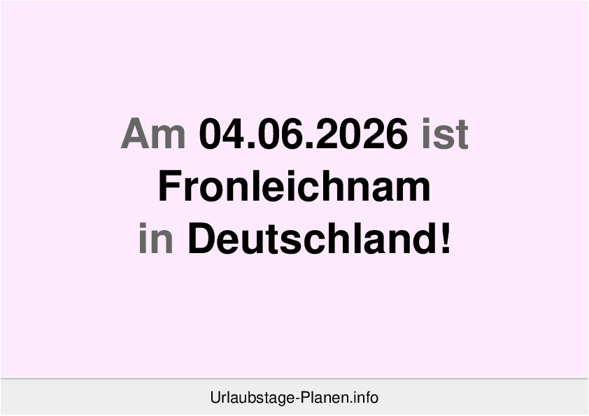 Dank 1 Brückentag an Fronleichnam 2026 in Baden-Württemberg 4 freie Tage möglich!