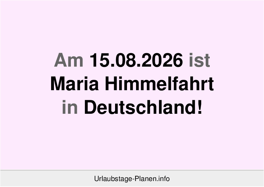 Am 15.08.2026 ist Maria Himmelfahrt in Deutschland!