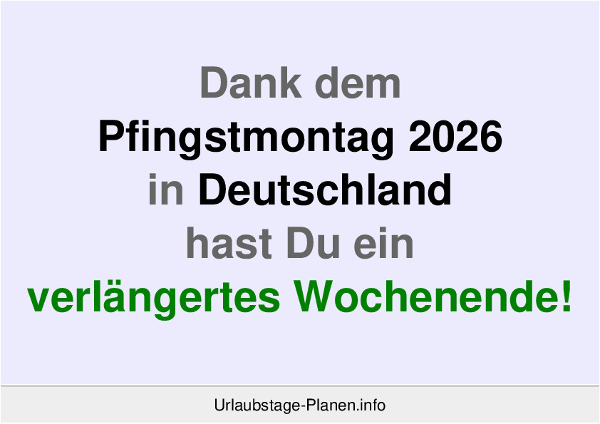Dank dem Pfingstmontag 2026 in Deutschland hast Du ein verlängertes Wochenende!