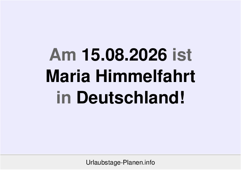 Am 15.08.2026 ist Maria Himmelfahrt in Deutschland!