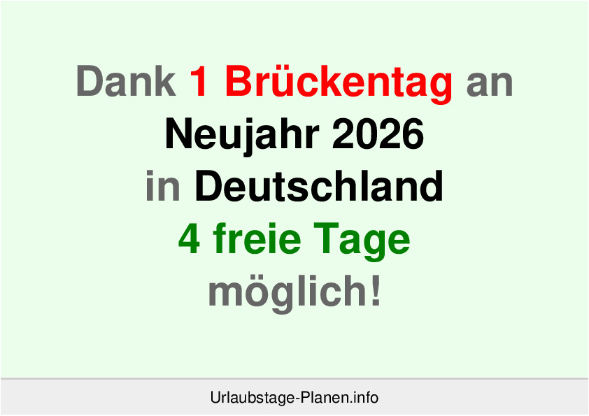 Dank 1 Brückentag an  Neujahr 2026 in Deutschland 4 freie Tage möglich!