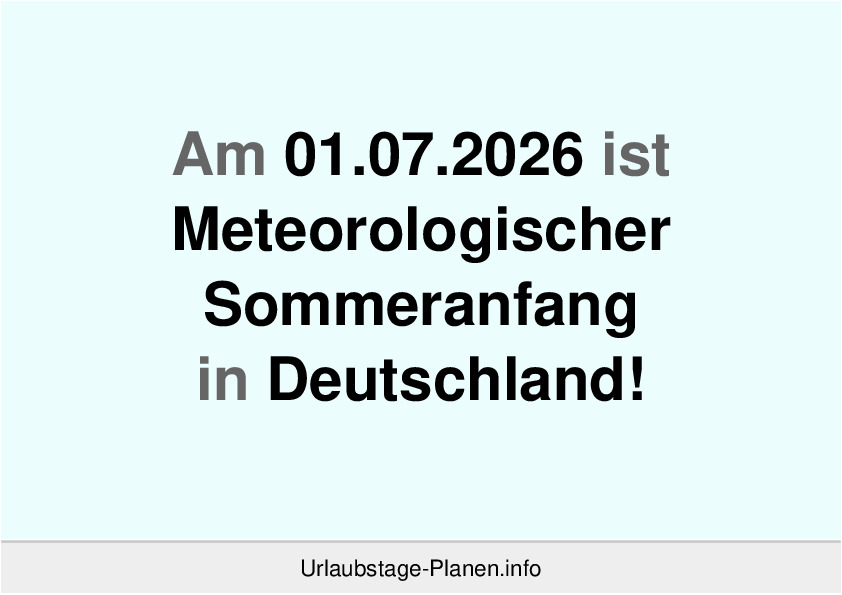 Am 01.07.2026 ist Meteorologischer Sommeranfang in Deutschland!