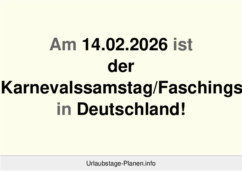 Am 14.02.2026 ist der Karnevalssamstag/Faschingssamstag in Deutschland!